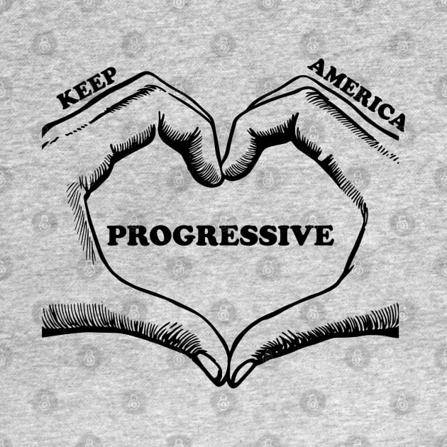 Keep America Progressive by Manzo Carey